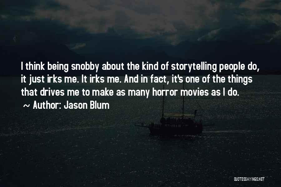 Horror Movies Quotes By Jason Blum