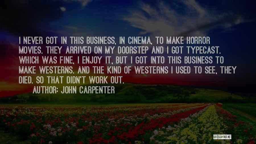 Horror Movies Quotes By John Carpenter