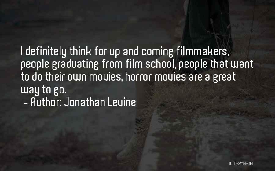 Horror Movies Quotes By Jonathan Levine