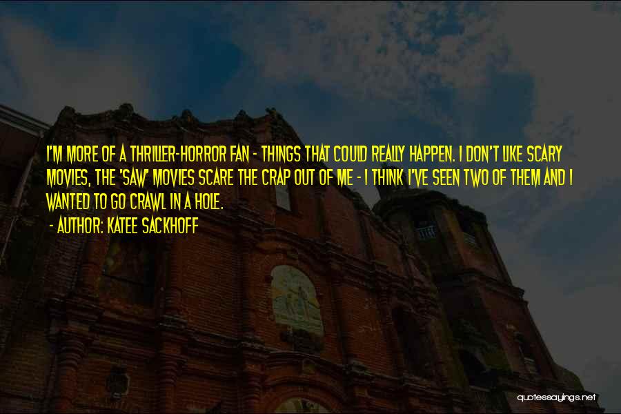 Horror Movies Quotes By Katee Sackhoff