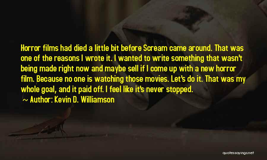 Horror Movies Quotes By Kevin D. Williamson