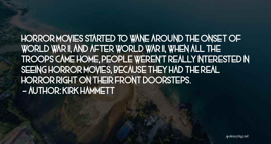 Horror Movies Quotes By Kirk Hammett