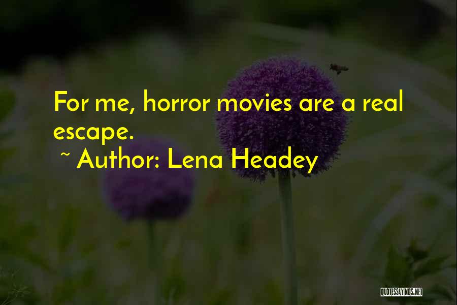 Horror Movies Quotes By Lena Headey