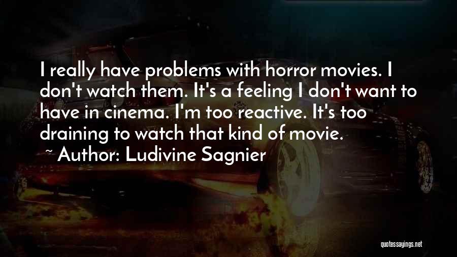 Horror Movies Quotes By Ludivine Sagnier