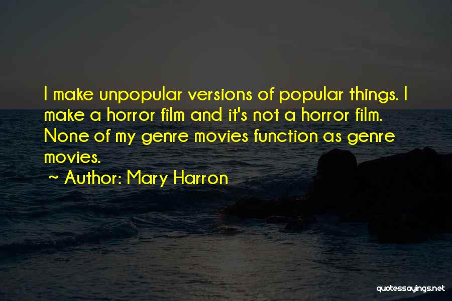 Horror Movies Quotes By Mary Harron