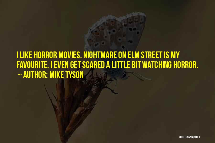 Horror Movies Quotes By Mike Tyson