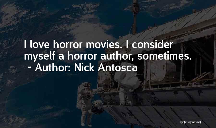 Horror Movies Quotes By Nick Antosca