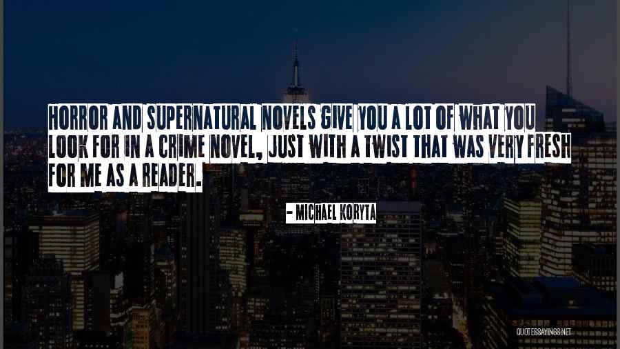 Horror Novels Quotes By Michael Koryta