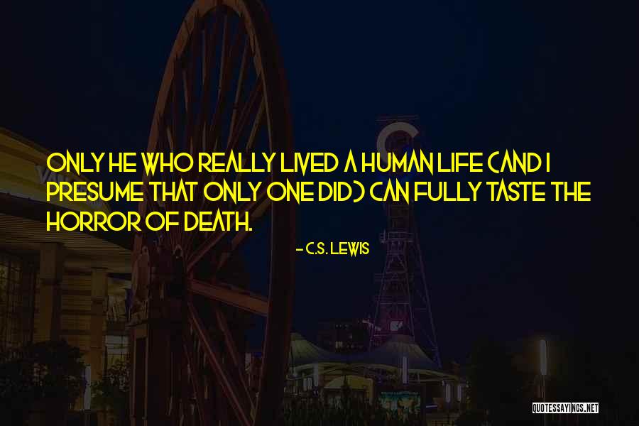 Horror Of Life Quotes By C.S. Lewis Horror Of Life Quotes By C.S. Lewis