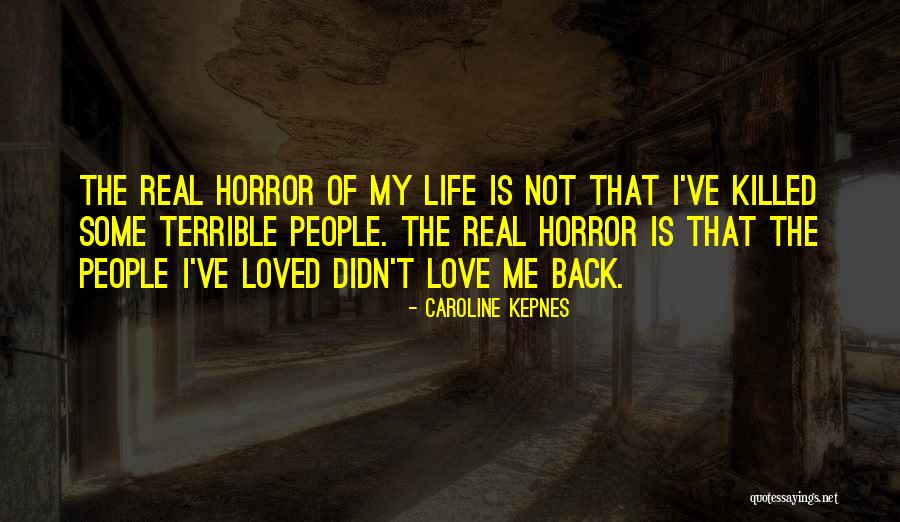 Horror Of Life Quotes By Caroline Kepnes Horror Of Life Quotes By Caroline Kepnes