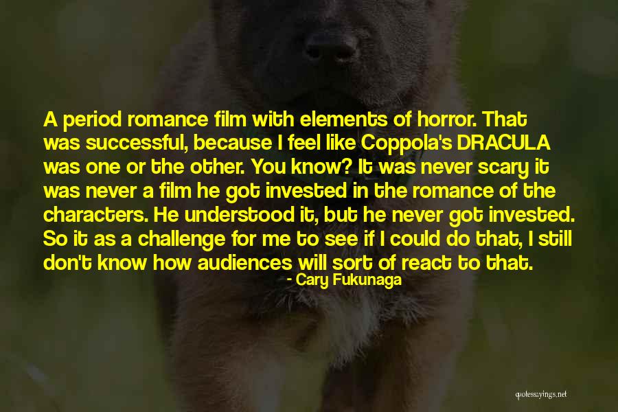 Horror Romance Quotes By Cary Fukunaga Horror Romance Quotes By Cary Fukunaga