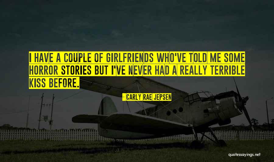 Horror Stories Quotes By Carly Rae Jepsen Horror Stories Quotes By Carly Rae Jepsen