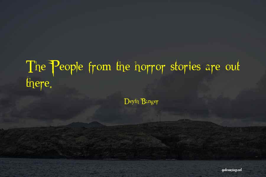 Horror Stories Quotes By Deyth Banger Horror Stories Quotes By Deyth Banger