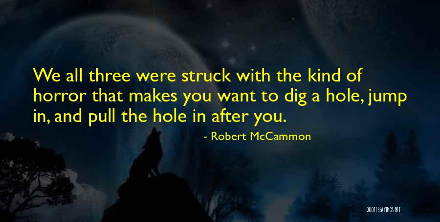 Horror Struck Quotes By Robert McCammon Horror Struck Quotes By Robert McCammon