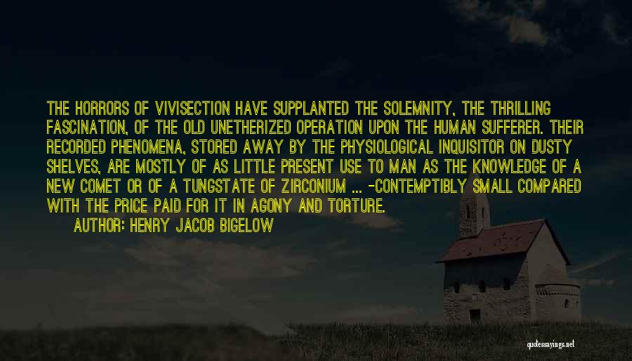 Horrors Of Science Quotes By Henry Jacob Bigelow