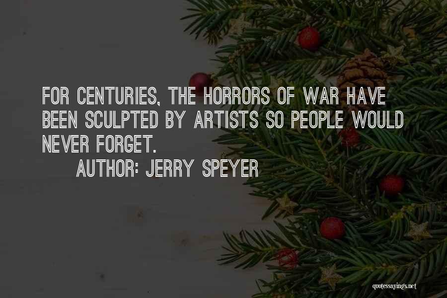 Horrors Of War Quotes By Jerry Speyer