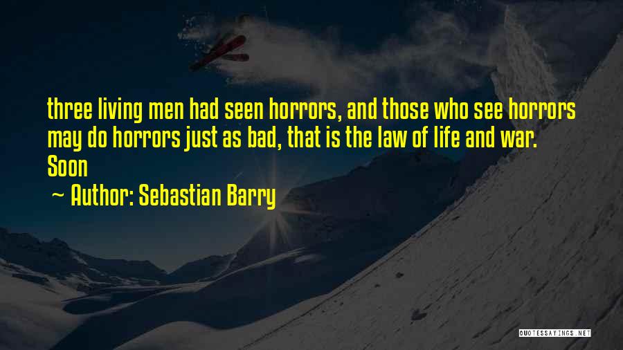 Horrors Of War Quotes By Sebastian Barry