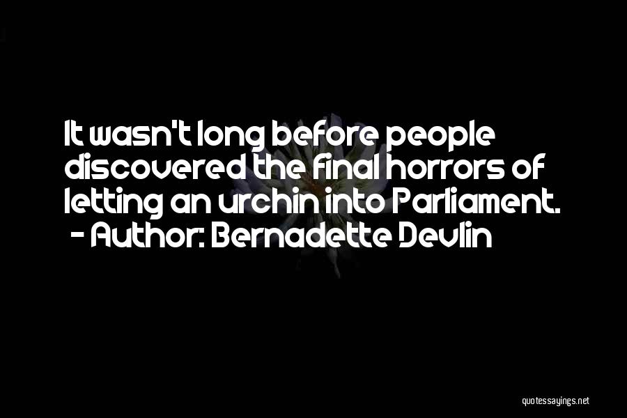 Horrors Quotes By Bernadette Devlin
