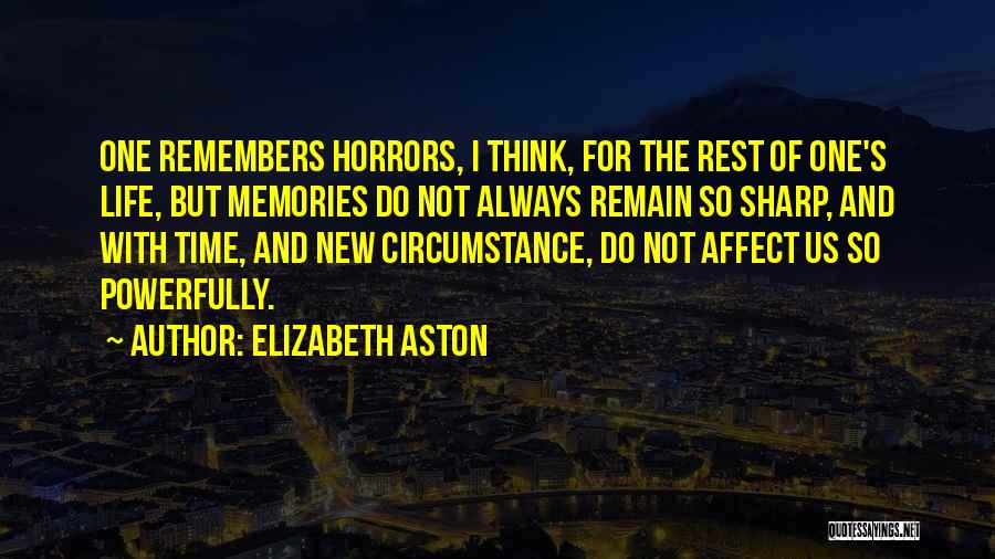 Horrors Quotes By Elizabeth Aston