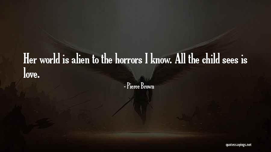 Horrors Quotes By Pierce Brown