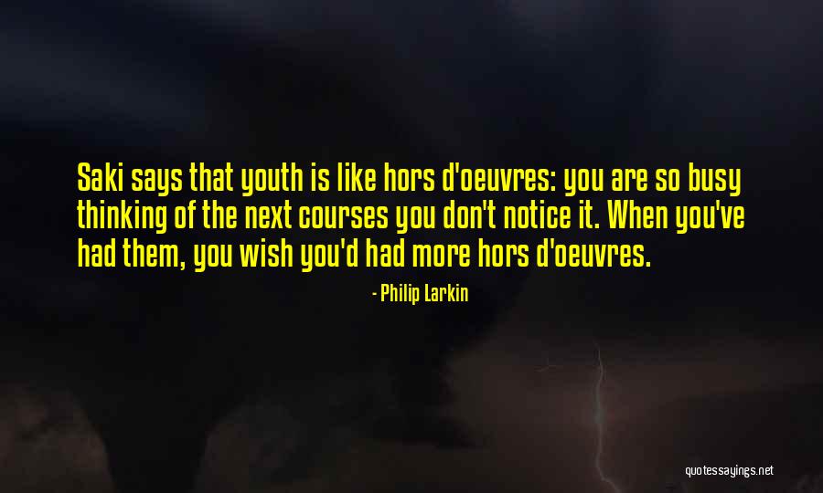 Hors D'oeuvre Quotes By Philip Larkin