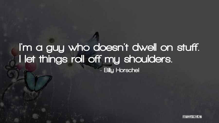 Horschel Billy Quotes By Billy Horschel Horschel Billy Quotes By Billy Horschel
