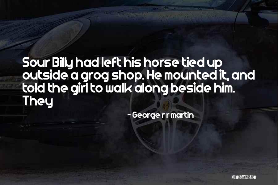 Horse And His Girl Quotes By George R R Martin Horse And His Girl Quotes By George R R Martin