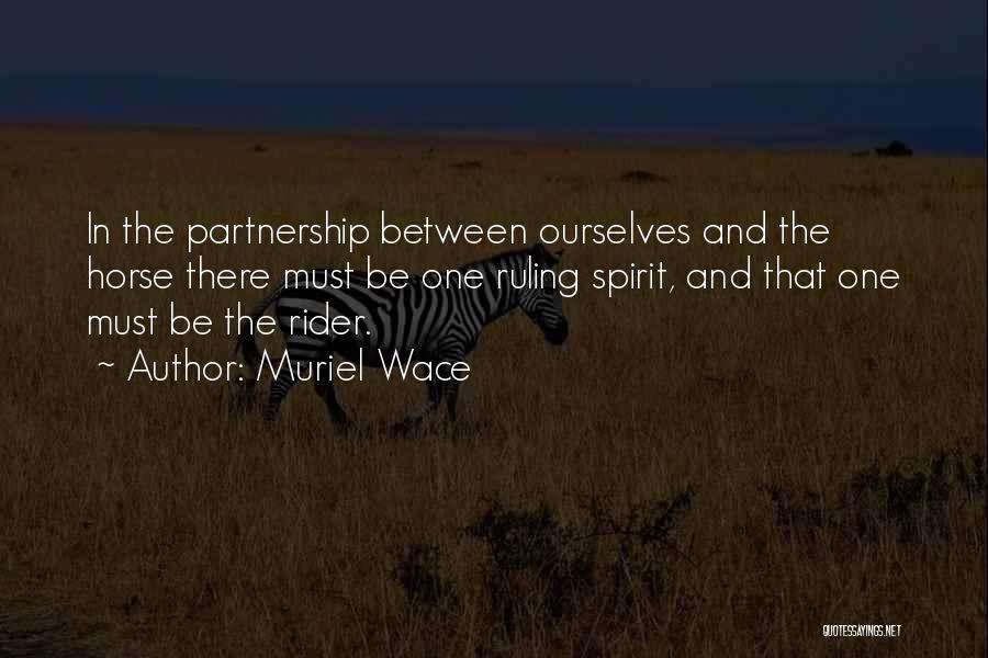 Horse And Rider Partnership Quotes By Muriel Wace