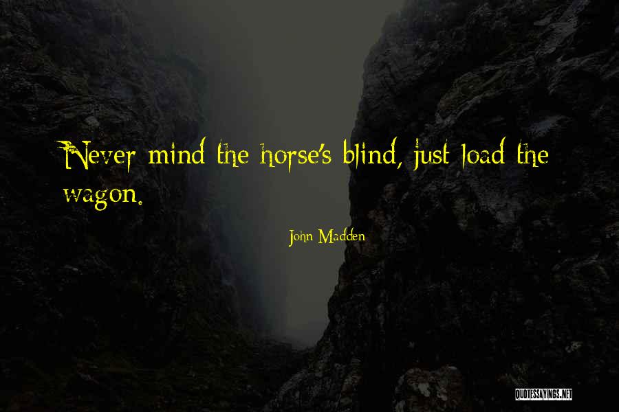 Horse And Wagon Quotes By John Madden