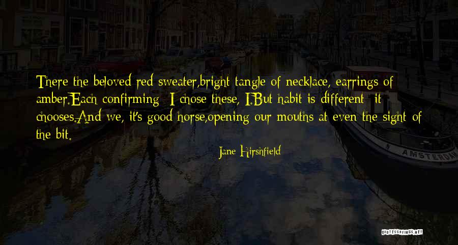 Horse Bit Quotes By Jane Hirshfield Horse Bit Quotes By Jane Hirshfield