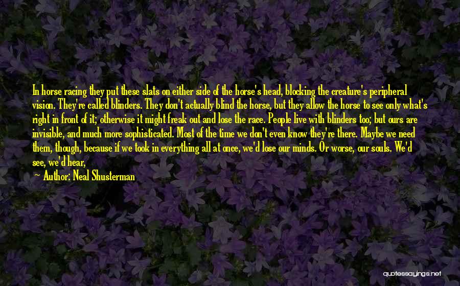 Horse Blinders Quotes By Neal Shusterman