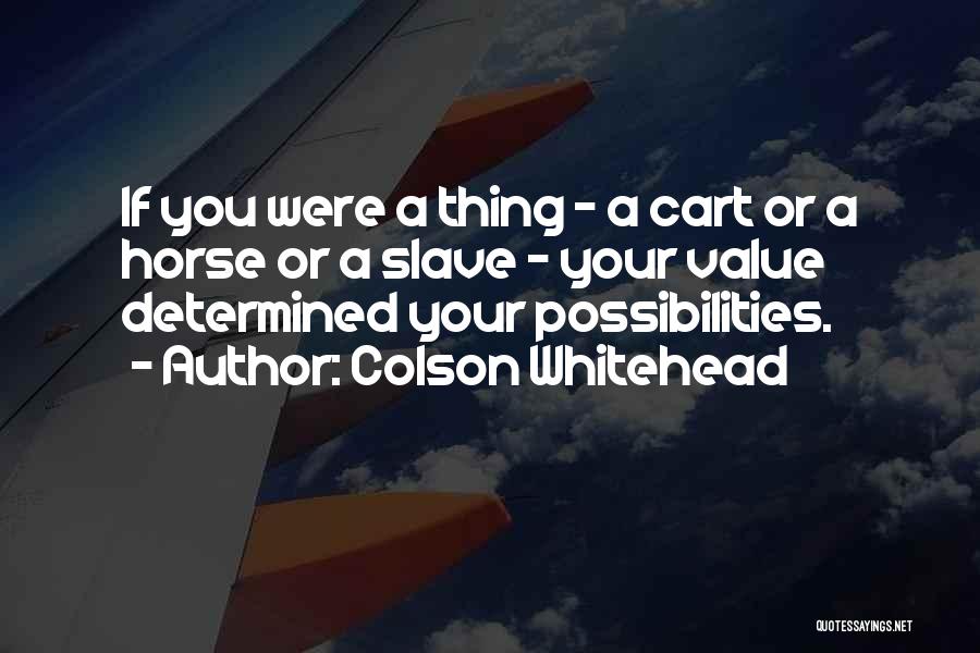 Horse Cart Quotes By Colson Whitehead