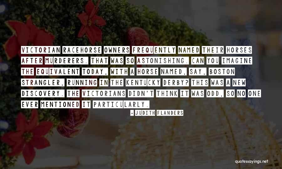 Horse Derby Quotes By Judith Flanders Horse Derby Quotes By Judith Flanders