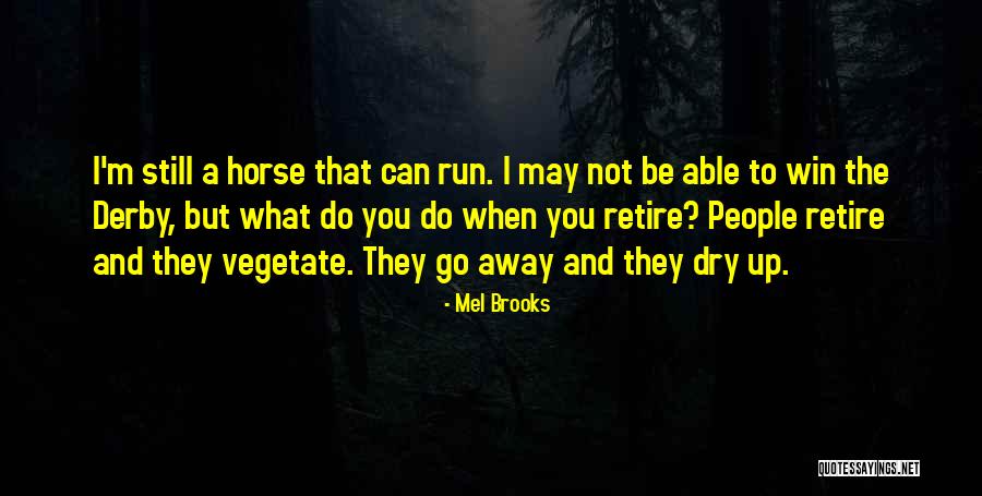Horse Derby Quotes By Mel Brooks Horse Derby Quotes By Mel Brooks