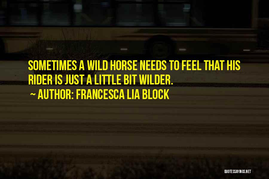 Horse Equine Quotes By Francesca Lia Block