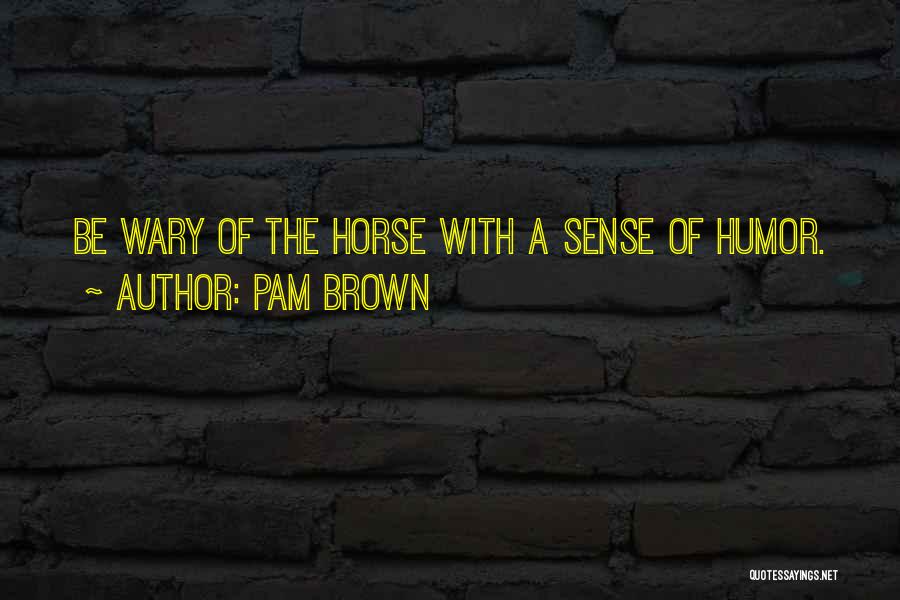 Horse Equine Quotes By Pam Brown