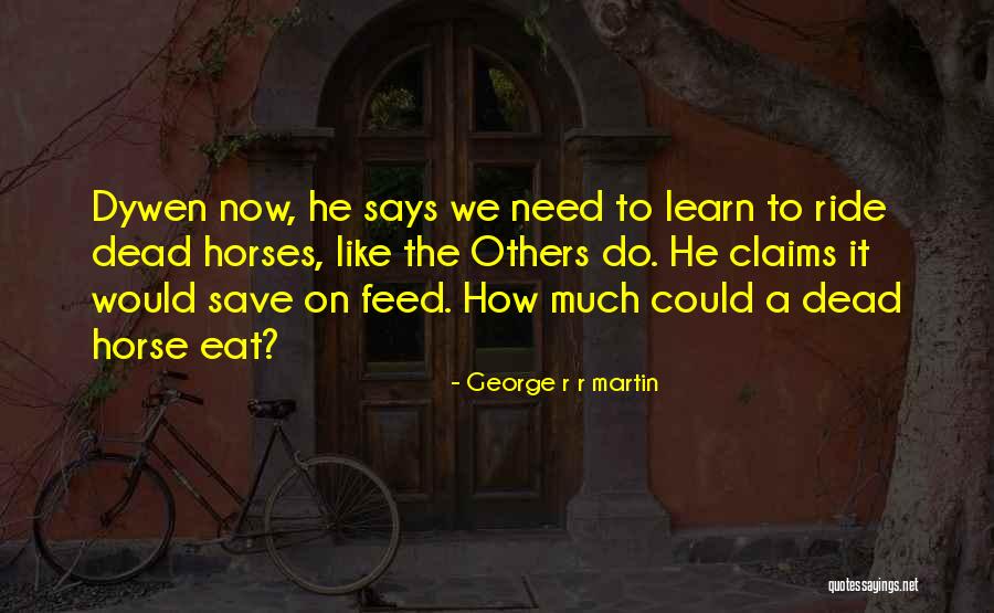 Horse Feed Quotes By George R R Martin