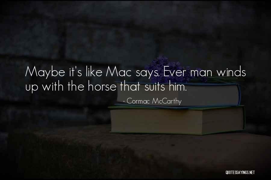 Horse Friendship Quotes By Cormac McCarthy Horse Friendship Quotes By Cormac McCarthy