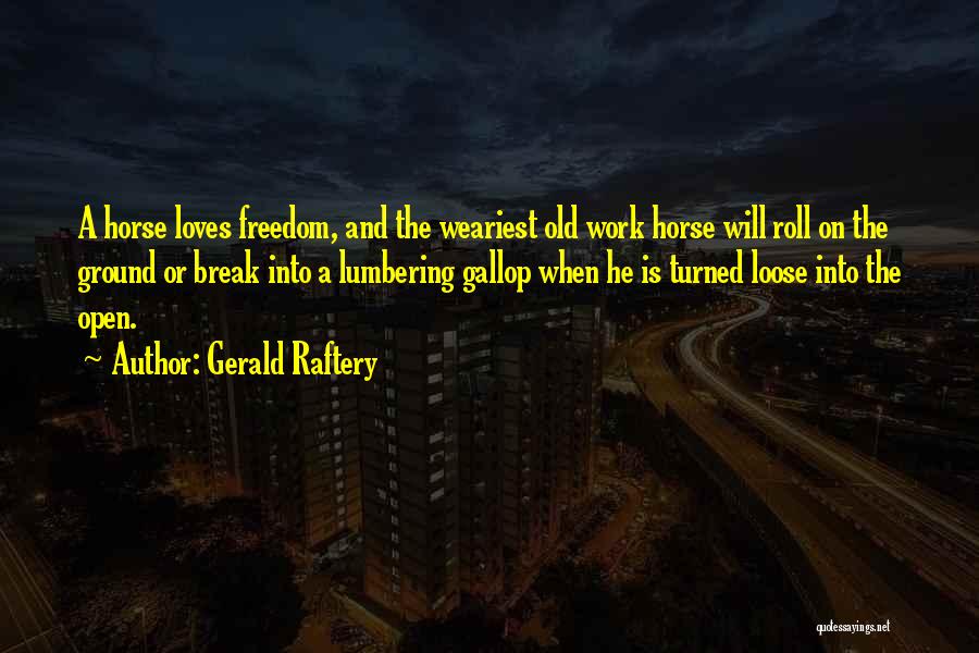 Horse Gallop Quotes By Gerald Raftery