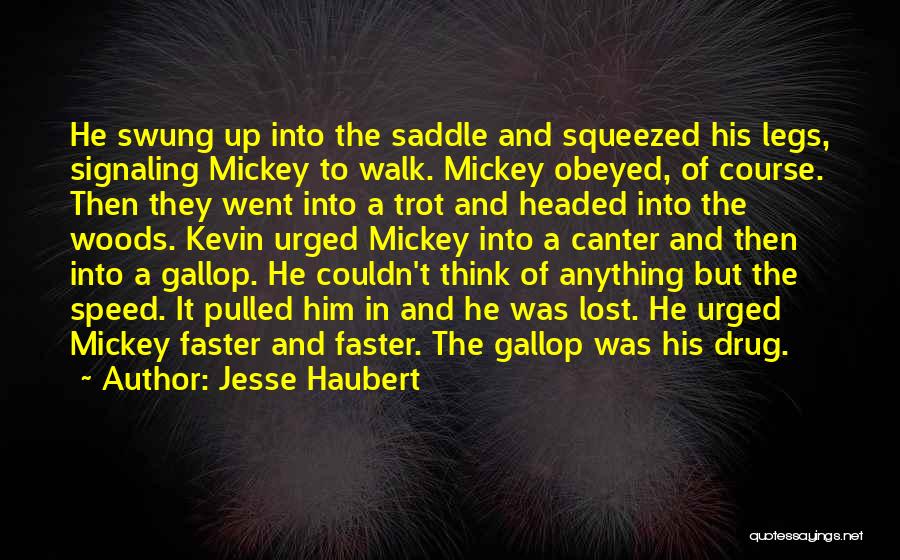 Horse Gallop Quotes By Jesse Haubert