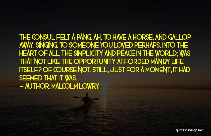 Horse Gallop Quotes By Malcolm Lowry