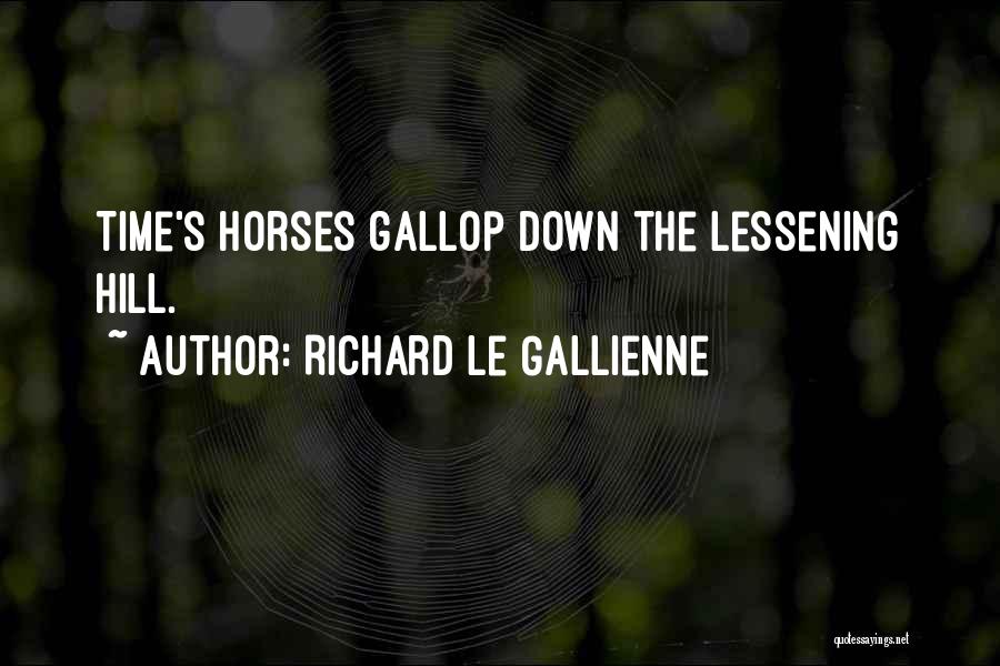 Horse Gallop Quotes By Richard Le Gallienne