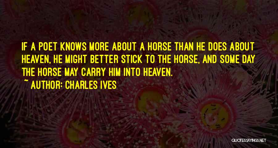 Horse Heaven Quotes By Charles Ives