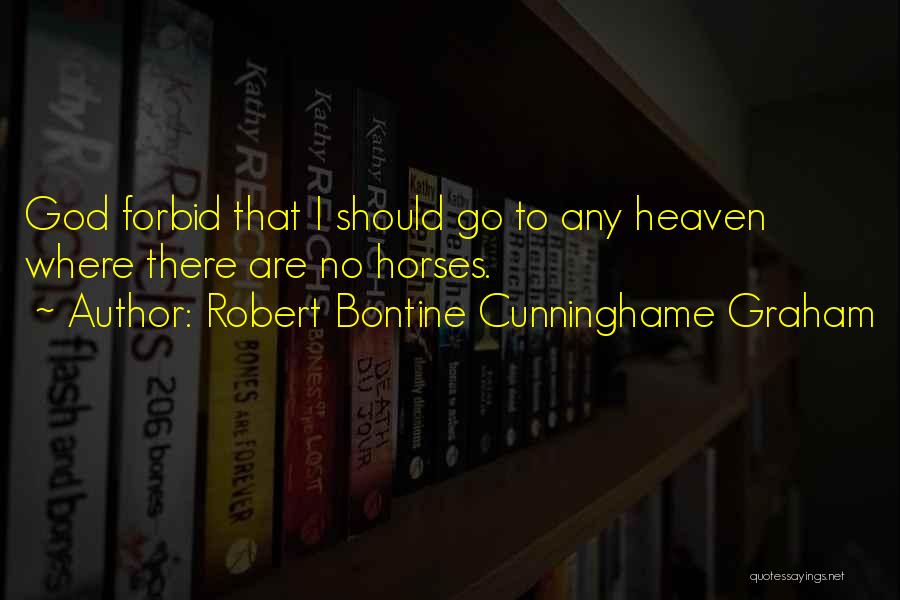 Horse Heaven Quotes By Robert Bontine Cunninghame Graham