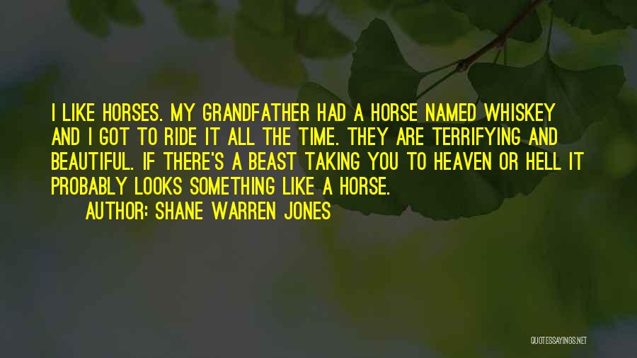 Horse Heaven Quotes By Shane Warren Jones