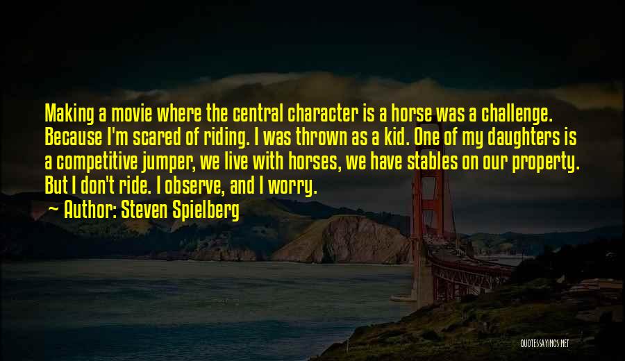 Horse Jumper Quotes By Steven Spielberg