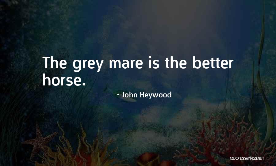 Horse Mare Quotes By John Heywood