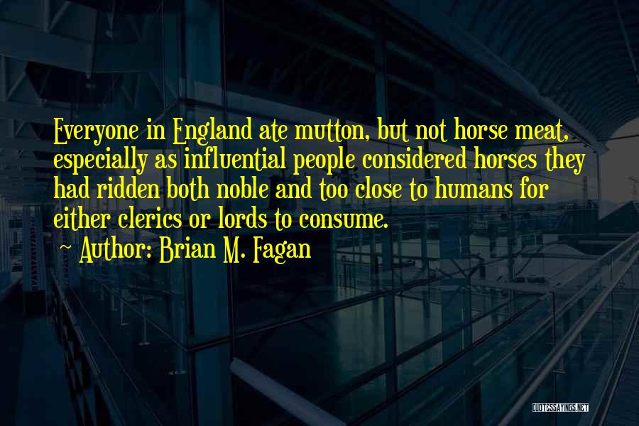 Horse Meat Quotes By Brian M. Fagan