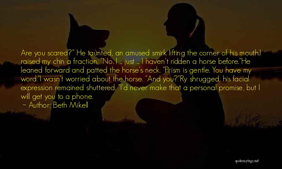 Horse Mouth Quotes By Beth Mikell
