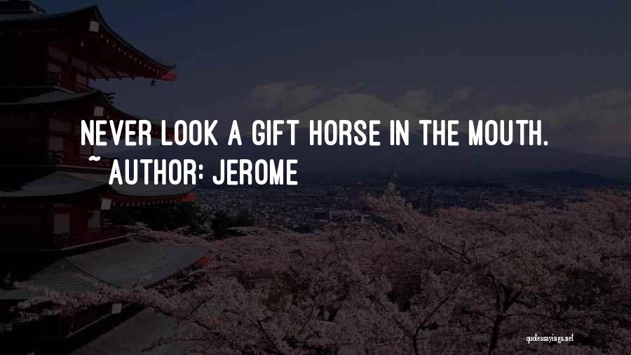 Horse Mouth Quotes By Jerome